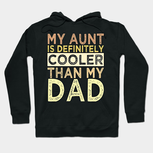 my aunt is cooler than my dad Hoodie by AdelDa